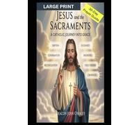 Jesus and the Sacraments: A Catholic Journey into Grace