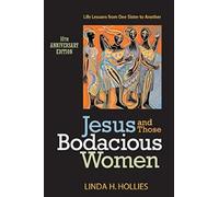 Jesus And Those Bodacious Women: Life Lessons From One Sister To Another