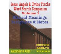 Jesus, Angels and Sacred Moments Word Search Companion: Meaning, Location, Role, Scripture and Notes: A Bible Study Guide Featuring Meaning, Location, ... and Puzzle Lovers - Large Prints - 100+ Pages