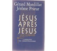 Jésus après Jésus - L'origine du Christianisme