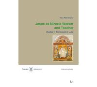 Jesus As Miracle Worker and Teacher: Studies in the Gospel of Luke