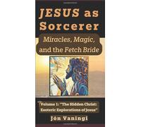 Jesus as Sorcerer: Miracles, Magic, and the Fetch Bride
