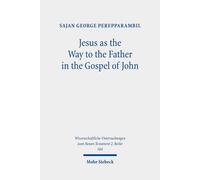 Jesus As The Way To The Father In The Gospel Of John: A Study Of The Way Motif And John 14,6 In Its Context: 584 (Wissenschaftliche Untersuchungen Zum Neuen Testament 2. Reihe)