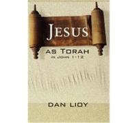 Jesus as Torah in John 1-12 Lioy, Dan (Auteur)