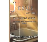 Jesus at the Kitchen Sink: Finding God in Ordinary Work