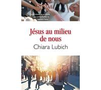 Jésus au milieu de nous - Chiara Lubich - Nouvelle Cite - broché - Témoignage