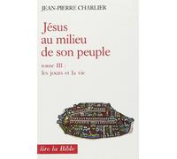 Jésus au milieu de son peuple - tome 3 Les jours et la vie (03)
