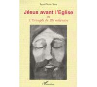 Jesus Avant L'eglise - Ou L'evangile Du Iiieme Millenaire