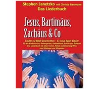 Jesus, Bartimäus, Zachäus & Co - Lieder Zu Bibel-Geschichten: Das Liederbuch Mit Allen Texten, Noten Und Gitarrengriffen Zum Mitsingen Und Mitspielen (German Edition)