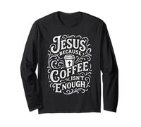 Jesus Because Coffee is Not Enough Jesus and Coffee Religious Manche Longue
