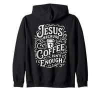 Jesus Because Coffee is Not Enough Jesus and Coffee Religious Sweat à Capuche