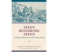 Jesus Becoming Jesus by Thomas G. Weinandy Thomas G. Weinandy (Auteur)