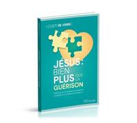 Jésus : Bien Plus Que La Guérison