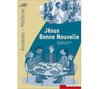 Jésus Bonne Nouvelle - annexes-matériel du catéchiste