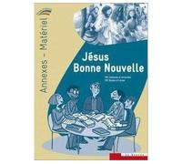 Jésus Bonne Nouvelle - annexes-matériel du catéchiste Collection Paroles d'Alliance - ADER Bayeux et Lisieux - Le Seneve Eds - broché - Livre