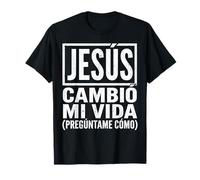 Jesus Cambio Mi Vida Preguntame Como Cristianos Espanol T-Shirt