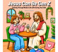 Jesus Can Be Gen Z: Coloring Through Modern Life with God by Your Side | A Faith- Based Coloring Book for Every Christian Young Girl