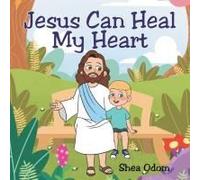 Jesus Can Heal My Heart
