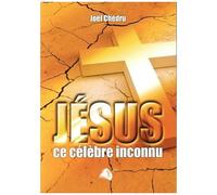 Jésus, Ce Célèbre Inconnu - L'espoir Pour Aujourd'hui Et Demain