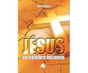 Jésus, ce célèbre inconnu : L'espoir pour aujourd'hui et demain