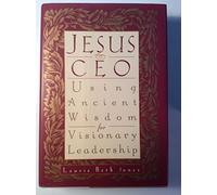 Jesus, CEO: Using Ancient Wisdom for Visionary Leadership