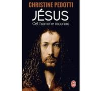 Jésus, cet homme inconnu Christine Pedotti (Auteur)