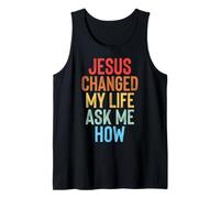 Jesus Changed My Life Ask Me How Débardeur