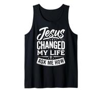 Jesus Changed My Life Ask Me How Débardeur