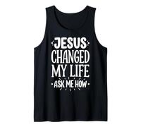 Jesus Changed My Life Ask Me How Débardeur