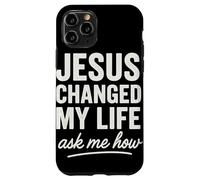Jesus Changed My Life Ask Me How Foi Chrétienne Coque pour iPhone 11 Pro