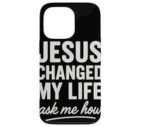 Jesus Changed My Life Ask Me How Foi Chrétienne Coque pour iPhone 13 Pro