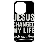 Jesus Changed My Life Ask Me How Foi Chrétienne Coque pour iPhone 14 Pro