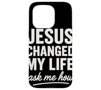 Jesus Changed My Life Ask Me How Foi Chrétienne Coque pour iPhone 15 Pro