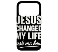 Jesus Changed My Life Ask Me How Foi Chrétienne Coque pour iPhone 17 Pro