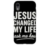 Jesus Changed My Life Ask Me How Foi Chrétienne Coque pour iPhone XR