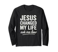 Jesus Changed My Life Ask Me How Foi Chrétienne Manche Longue