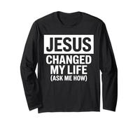Jesus Changed My Life Ask Me How Foi Chrétienne Témoignage Manche Longue