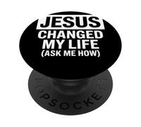 Jesus Changed My Life Ask Me How Foi Chrétienne Témoignage PopSockets PopGrip Adhésif
