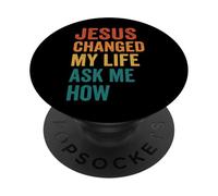 Jesus Changed My Life Ask Me How PopSockets PopGrip Adhésif