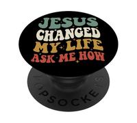 Jesus Changed My Life Ask Me How PopSockets PopGrip Adhésif