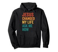 Jesus Changed My Life Ask Me How Sweat à Capuche