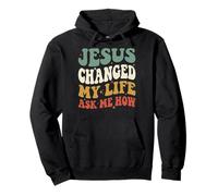 Jesus Changed My Life Ask Me How Sweat à Capuche