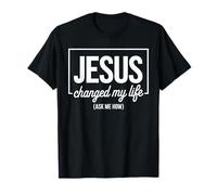 Jesus Changed My Life Ask Me How Témoignage Foi Chrétienne T-Shirt