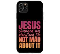 Jesus Changed My Plans and I'm Not Mad About It Christian Coque pour iPhone 11 Pro Max