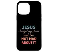 Jesus Changed My Plans and I'm Not Mad About It Christian Coque pour iPhone 13 Pro Max