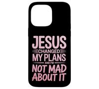 Jesus Changed My Plans and I'm Not Mad About It Christian Coque pour iPhone 14 Pro Max