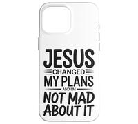 Jesus Changed My Plans and I'm Not Mad About It Christian Coque pour iPhone 16 Pro Max