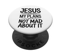 Jesus Changed My Plans and I'm Not Mad About It Christian PopSockets PopGrip Adhésif