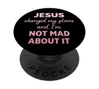 Jesus Changed My Plans and I'm Not Mad About It Christian PopSockets PopGrip Adhésif