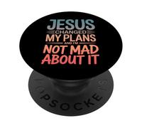 Jesus Changed My Plans and I'm Not Mad About It Christian PopSockets PopGrip Adhésif